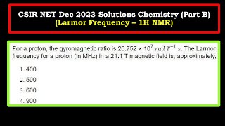 Larmor frequency  1H Proton NMR Spectroscopy  CSIR NET Dec 2023 Chemistry Part B [upl. by Feola]