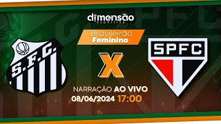 Brasileirão Feminino 2024 Santos x São Paulo NARRAÇÃO AO VIVO  Dimensão Esportiva [upl. by Nilekcaj]