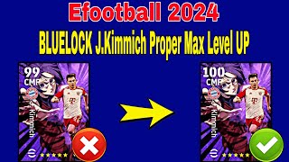 How To Upgrade BLUELOCK jKimmich In Efootball 2024  Kimmich efootball 2024 max level [upl. by Kronfeld]