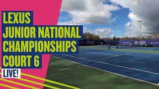 🔴 LIVE Lexus Junior National Championships  Court 6  LTA [upl. by Anelac]