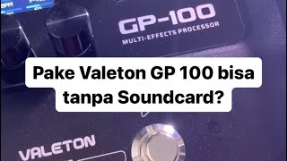 PAKE VALETON GP100 BISA TANPA SOUNDCARD [upl. by Lorenzana]