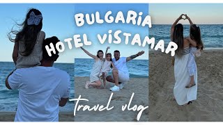 Vlog de calatorie  O saptamana in Bulgaria  Hotel Vistamar  partea 1 [upl. by Ahsert17]