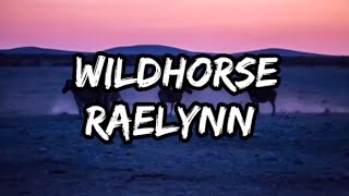 Raelynn  WildHorse Lyrics [upl. by Nerissa]