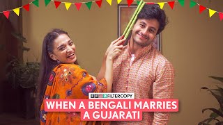 FilterCopy  When A Bengali Marries A Gujarati  Ft Aditya Pandey Kanchan Khilare [upl. by Enilrahc]