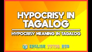 Hypocrisy In Tagalog Translation – Meaning Of Hypocrisy In Tagalog [upl. by Aihsemaj]