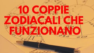 Le 10 Coppie zodiacali che in amore funzionano meglio [upl. by Eita]