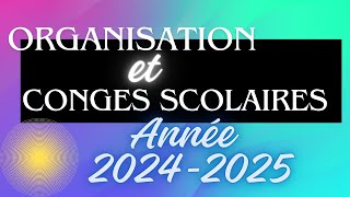 Organisation Congés et Vacances Scolaires Année 2024  2025 [upl. by Yobybab]