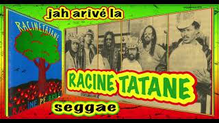 Jah arivé la  RACINE TATANE [upl. by Carmena]