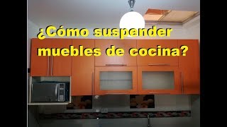 ¿Cómo suspender muebles de Cocina [upl. by Aoket]