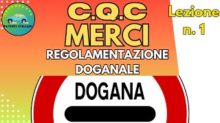 CQC MERCI  REGOLAMENTAZIONE DOGANALE  LEZIONE 1 PATENTISTELLARI [upl. by Kaczer]