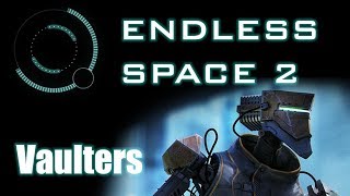 Endless Space 2  Introduction to Vaulters [upl. by Viviene]