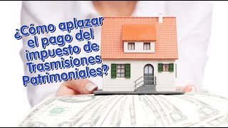 APLAZAR el impuesto de TRANSMISIONES PATRIMONIALES [upl. by Findlay104]