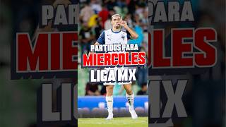 Partidos para este Miércoles de la Liga Mx ⚽️ligamx ligabbvamx futbolmexicano [upl. by Atilrac]