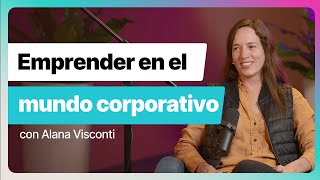 Episodio 3 Cómo emprender en un mundo corporativo y no morir en el intento [upl. by Oilla154]