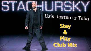 Stachursky  Dziś Jestem Z Tobą Stay amp Play Club Mix [upl. by Lehet894]