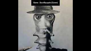 Gone  Scruffpuppie Cover [upl. by Zitvaa]