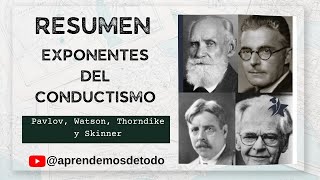 RESUMEN de los EXPONENTES DEL CONDUCTISMO Pavlov Watson Thorndike y Skinner SUMMARY of BEHAVIORISM [upl. by Albertina645]