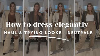 How to dress Elegantly  Neutrals Huge Haul and Trying Outfits [upl. by Rechaba]