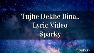 Tujhe dekhe Bina chain kabhi bhi nahi aata lyric video  Tu chalti thi jab aise lyric video  Sparky [upl. by Arais]