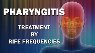 Pharyngitis  RIFE Frequencies Treatment  Energy amp Quantum Medicine with Bioresonance [upl. by Cronin]