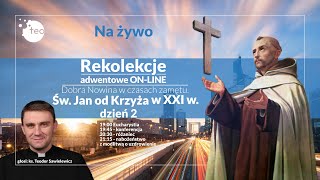 Dzień 2 ‼️ REKOLEKCJE ADWENTOWE ‼️ św Jan od krzyża ks Teodor Sawielewicz [upl. by Watanabe]