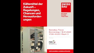 Kältemittel der Zukunft  Regelungen Chancen und Herausforderungen  Swissbau Focus 2024 [upl. by Jacinda320]