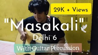 Masakali  AR Rahman Mohit Chauhan  Percussive guitar Cover Rahul Chaudhary [upl. by Robinetta]