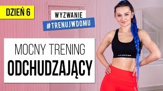 Wyzwanie 30 DNI 🔥 Dzień 6 Trening MOCNO ODCHUDZAJĄCY  Monika Kołakowska [upl. by Deirdra]