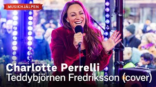 Charlotte Perrelli  Teddybjörnen Fredriksson  Musikhjälpen 2023 [upl. by Einnal]