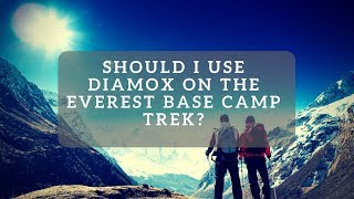 Should I use Diamox on the Everest Base Camp trek [upl. by Lledualc]