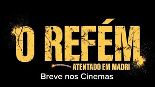 O Refém  Atentado em Madri  Trailer HD  Breve nos Cinemas cinema [upl. by Hemminger884]