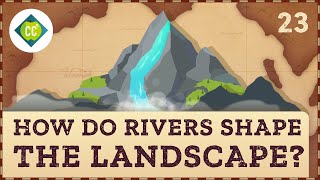 How Rivers Shape the Landscape Crash Course Geography 23 [upl. by Cornela319]