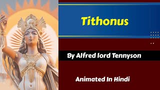 Tithonus by Alfred lord Tennyson  CLASS 12 ISC  Animated in Hindi  line by line explanation [upl. by Akapol]