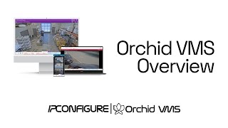 Orchid Video Management Software Overview [upl. by Lonnie]