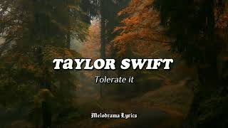 Taylor Swift  Tolerate it Lyrics [upl. by Ynabla44]