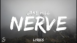 Jake Hill  nerve Lyrics [upl. by Roumell]