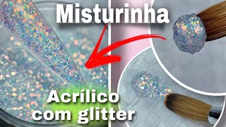 Mistura de glitter com acrílico para unha de acrílico ou encapsuladaPASSO A PASSO [upl. by Ainigriv]