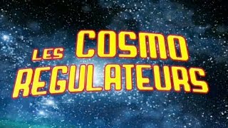 Les CosmoRegulateurs [upl. by Ecinahs]