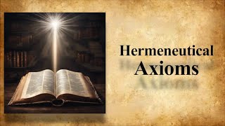 Flawed and Justifiable Hermeneutical Axioms  Lesson 3 [upl. by Annelak]