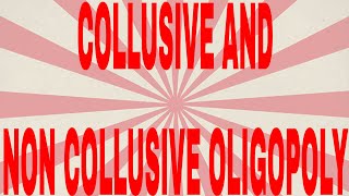 Collusive and non collusive oligopoly [upl. by Vasilis]