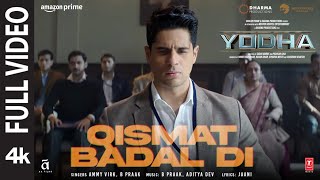 YODHA Qismat Badal Di Full Video Sidharth Malhotra Raashii K  Ammy Virk B Praak  AdityaJaani [upl. by Blatman]