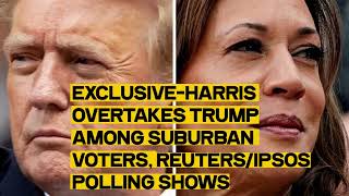 ReutersIpsos Poll Kamala Harris Gains Edge Over Trump Among Suburban and MiddleIncome Voters [upl. by Ennovehs]