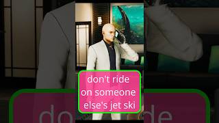 Don’t ride on someone else’s jet ski psyhohitman hitman action [upl. by Ibbetson]