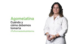 Agomelatina ¿Cuándo y cómo debemos tomarla Tu Farmacéutico Informa [upl. by Ethelinda]