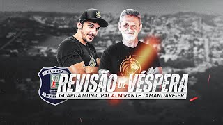 GUARDA MUNICIPAL ALMIRANTE TAMANDARÉPR  REVISÃO DE VÉSPERA [upl. by Annohsed836]