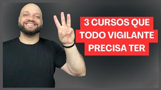 3 Cursos que todo Vigilante precisa ter [upl. by Schroth334]