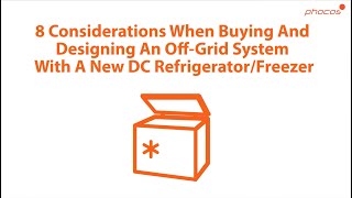 8 Considerations When Buying And Designing An OffGrid System With A New DC Refrigerator Freezer [upl. by Ygief327]