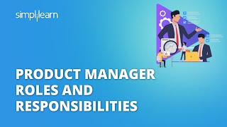 Product Manager Roles And Responsibilities  Who Is A Product Manager  Simplilearn [upl. by Annawik586]