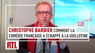 Christophe Barbier  comment la Comédie Française a échappé à la guillotine [upl. by Eiroj]