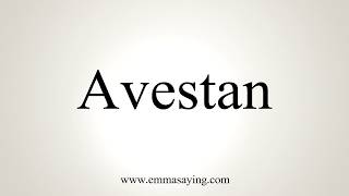 How To Pronounce Avestan [upl. by Belak]